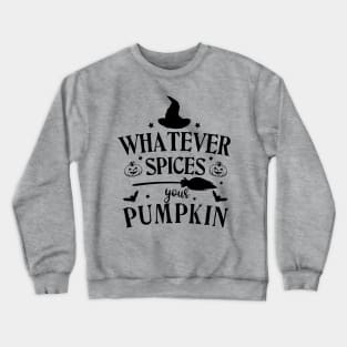 Whatever Spices your Pumpkin | Halloween Vibes Crewneck Sweatshirt